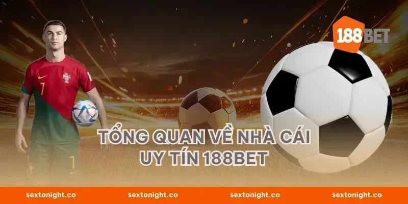 Tổng Quan Về Nhà Cái Uy Tín 188BET