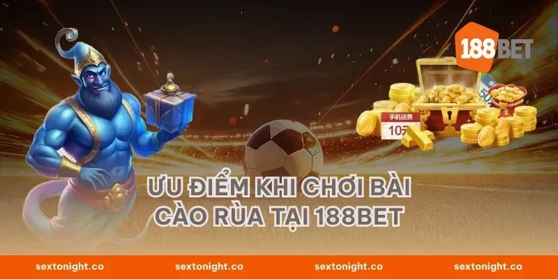 ưu điểm khi chơi bài cào rùa tại 188BET