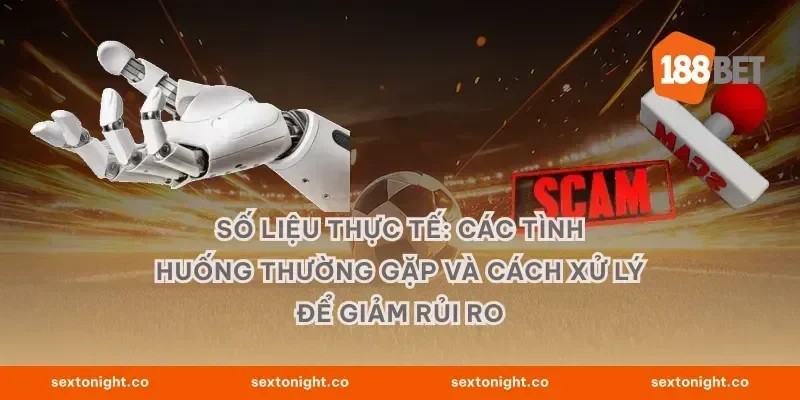 Số liệu thực tế: các tình huống thường gặp và cách xử lý để giảm rủi ro