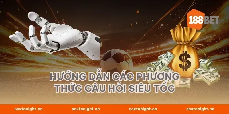Hướng dẫn các phương thức câu hỏi siêu tốc