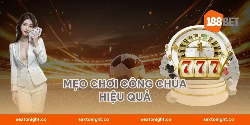 Mẹo Chơi Công Chúa Hiệu Quả