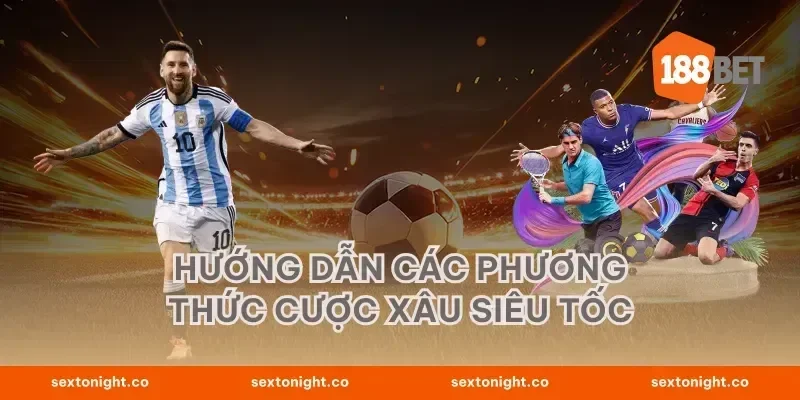 Hướng dẫn các phương thức cược xâu siêu tốc