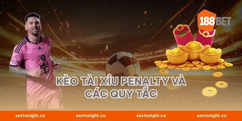 Kèo tài xỉu penalty và các quy tắc