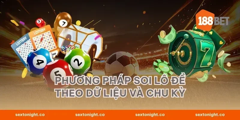 Phương pháp soi lô đề theo dữ liệu và chu kỳ