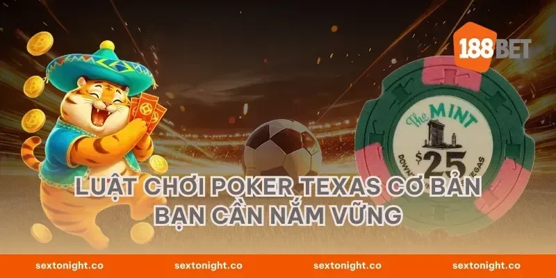 Luật chơi Poker Texas cơ bản bạn cần nắm vững